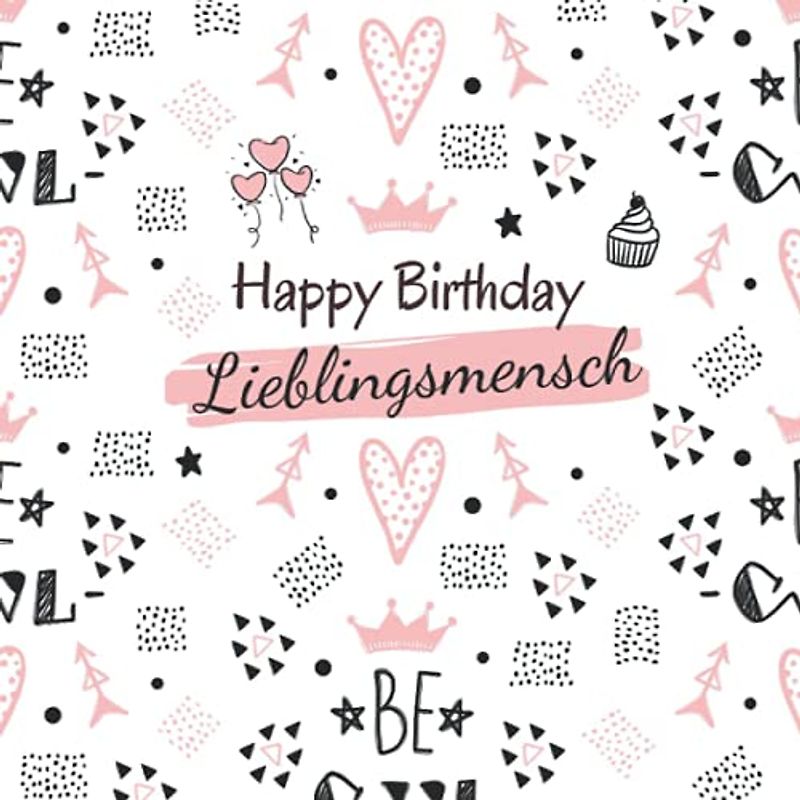 Happy Birthday Lieblingsmensch: Geschenkbuch zum Geburtstag mit Wünschen für beste Freundin Seelenverwandte