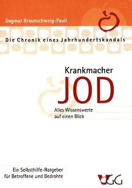 Krankmacher Jod. Die Chronik eines Jahrhundertskandals. Ein Selbsthilfe-Ratgeber für Betroffene und Bedrohte