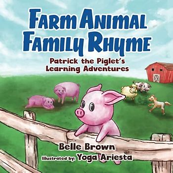 Farm Animal Family Rhyme: Children's Picture Book With Rhyme for Toddlers, Pre-schoolers, Kindergarten and Early Readers (Patrick the Piglet's Learning Adventures, Band 1)