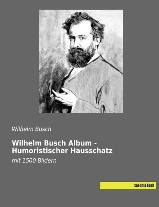 Wilhelm Busch Album - Humoristischer Hausschatz: mit 1500 Bildern