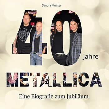 40 Jahre Metallica: Eine Biografie zum Jubiläum
