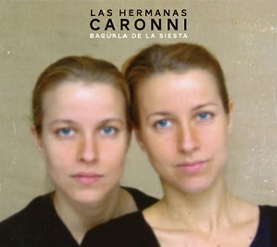 Las Hermanas Caronni - Bagüala De La Siesta
