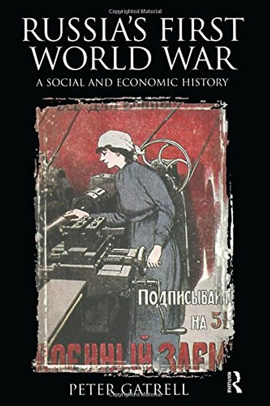 Russia's First World War: A Social and Economic History - Peter Gatrell