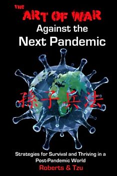 The Art of War Against the Next Pandemic: Strategies for Survival and Thriving in a Post-Pandemic World