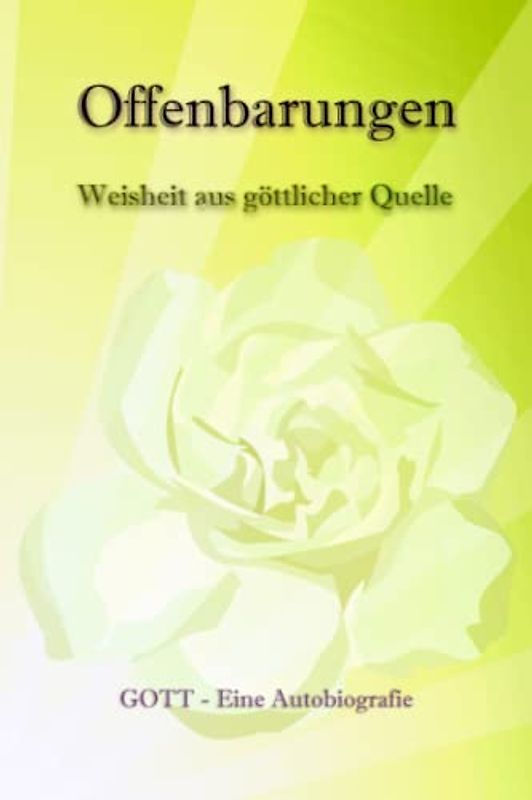 Offenbarungen - Weisheit aus göttlicher Quelle: Gott:Eine Autobiografie