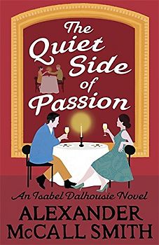 The Quiet Side of Passion (Isabel Dalhousie Novels, Band 12)