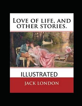 Love of Life & Other Stories Illustrated