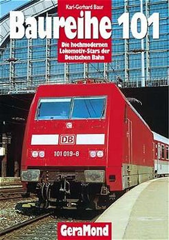 Baureihe 101. Die hochmodernen Lokomotiv- Stars der Deutschen Bahn