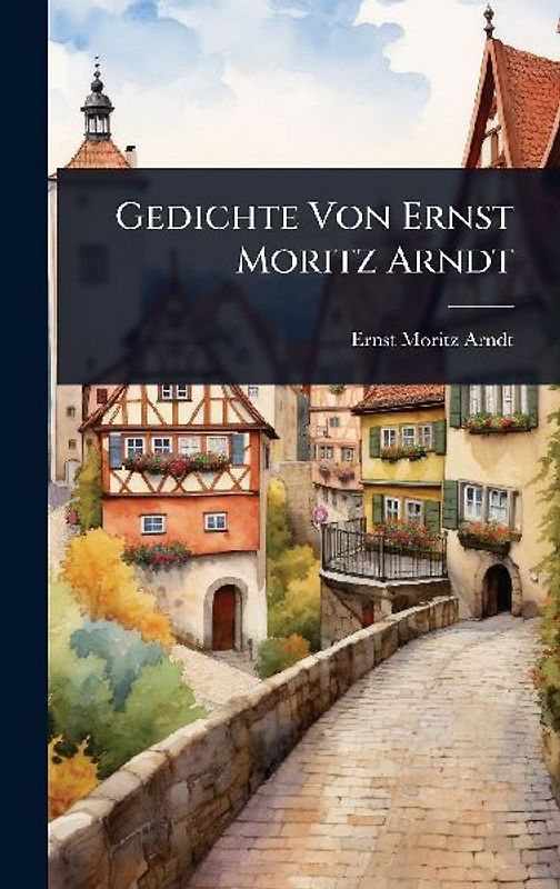 Gedichte Von Ernst Moritz Arndt
