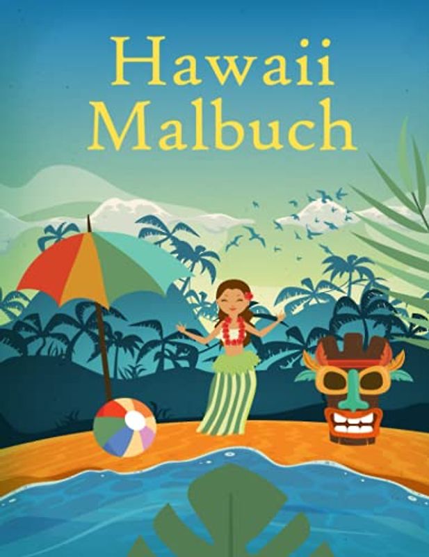 Hawaii Malbuch: Aloha Urlaub, Sommer, Tiere und Strand für Erwachsene und Kinder