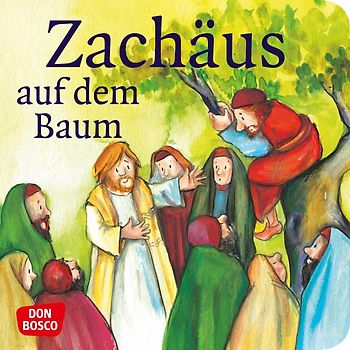 Zachäus auf dem Baum. Mini-Bilderbuch.. Don Bosco Minis: Kinderbibelgeschichten.