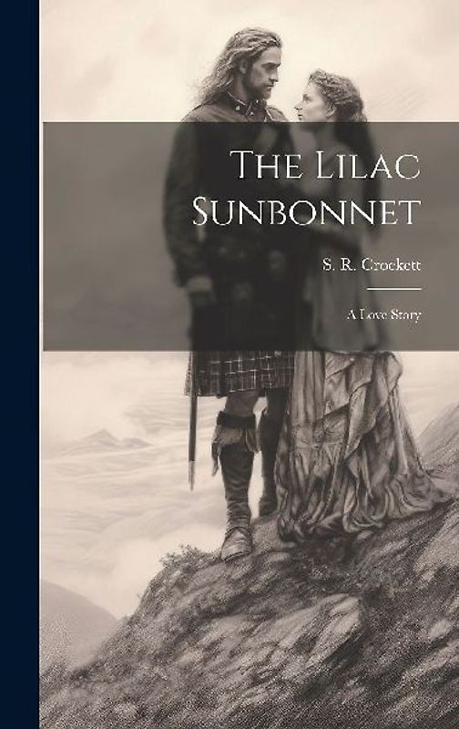 The Lilac Sunbonnet: A Love Story