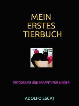MEIN ERSTES TIERBUCH: FOTOGRAFIE UND GRAFFITI FÜR KINDER
