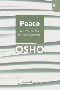 Peace – Wirklicher Frieden kommt stets von innen