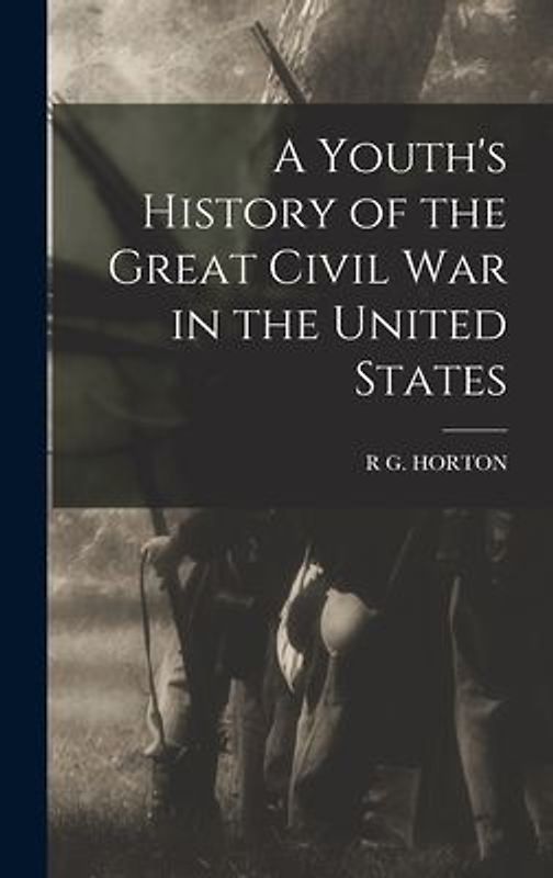 A Youth's History of the Great Civil War in the United States