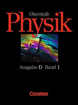 Physik Oberstufe - Bisherige Ausgabe - Ausgabe D / Band 1: 11. Schuljahr - Schülerbuch