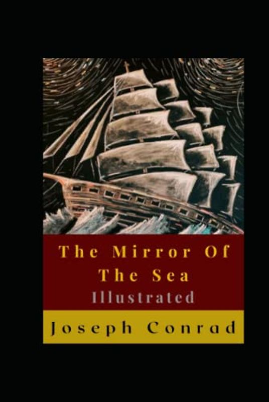 The Mirror Of The Sea Illustrated: Autobiography