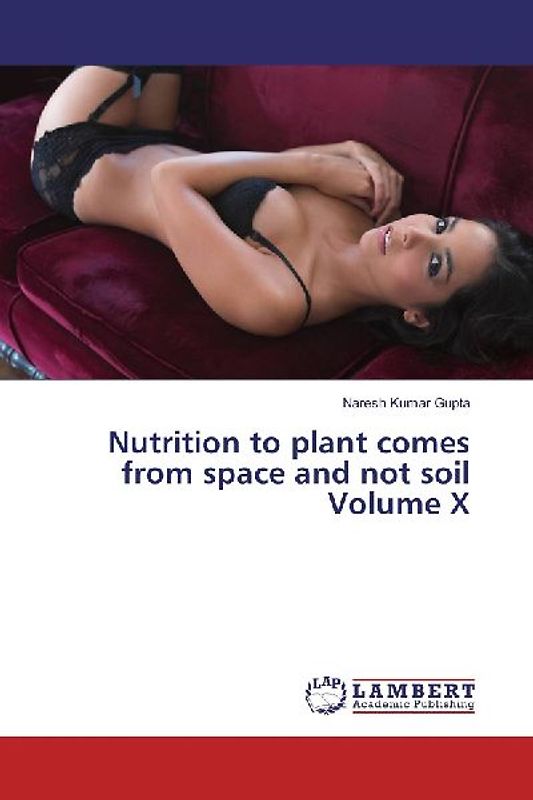 Nutrition to plant comes from space and not soil Volume X