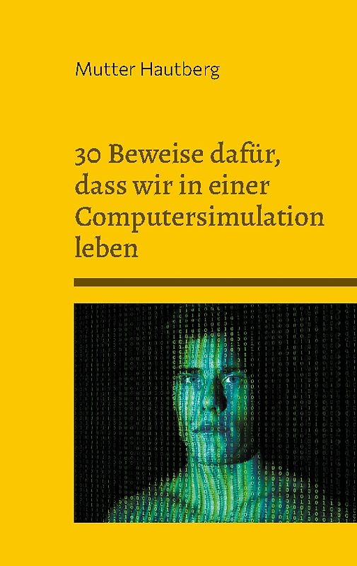 30 Beweise dafür, dass wir in einer Computersimulation leben