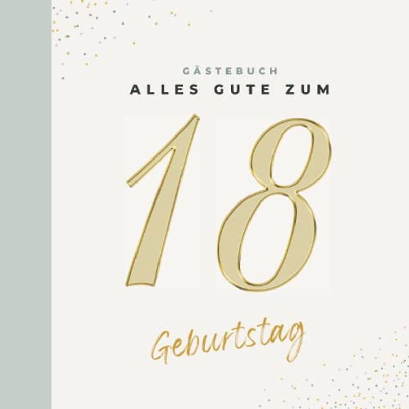 Gästebuch 18 Geburtstag: Buch zum Eintragen für Glückwünsche und die schönsten Fotos I Geschenk für Mädchen oder Junge I Geschenkidee 18. Geburtstag