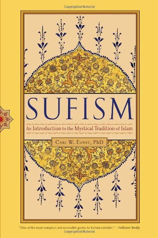 Sufism: An Introduction to the Mystical Tradition of Islam - Carl W. Ernst Ph.D.