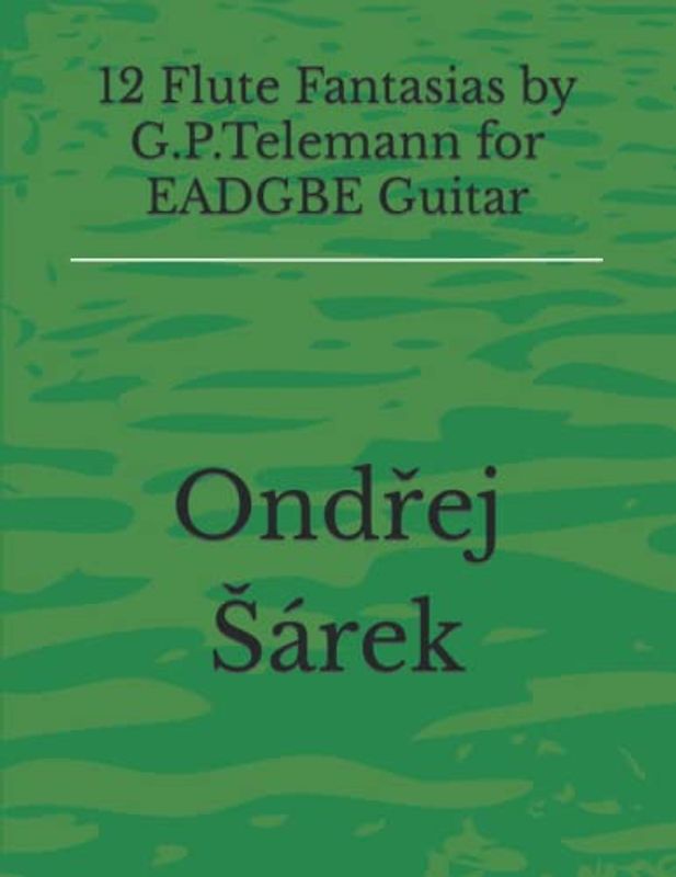 12 Flute Fantasias by G.P.Telemann for EADGBE Guitar