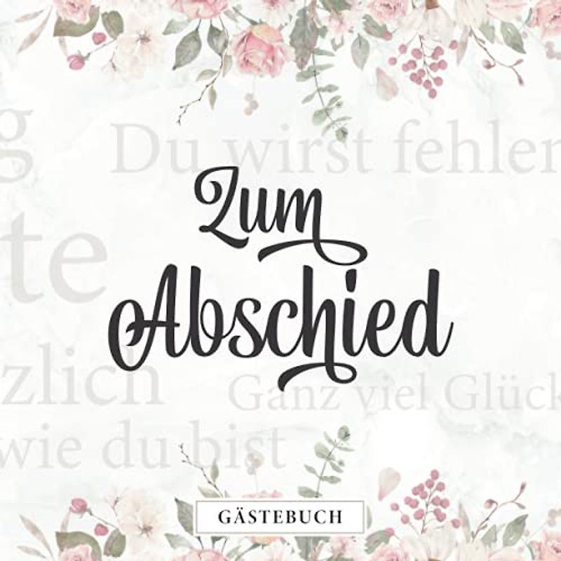 Zum Abschied Gästebuch: Eintragbuch für das Abschiedsfest | Liebe Geschenkidee für die Kollegin zu Jobwechsel oder Rente | Mutterschutz | Auslandsjahr ... und das Einkleben der besten Fotos