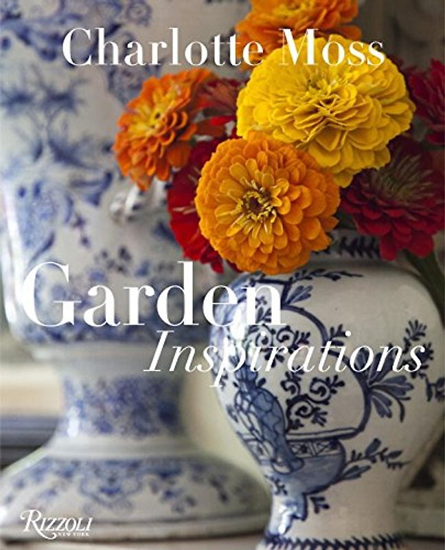 Charlotte Moss: Garden Inspirations - Moss, Charlotte