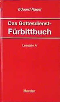 Das Gottesdienst-Fürbittbuch. Lesejahr A