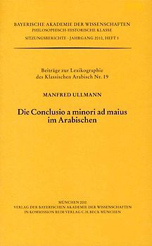 Werke des Verlags der Bayerischen Akademie der Wissenschaften bei... / Die Conclusio a minori ad maius im Arabischen
