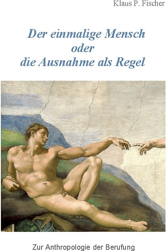 Der einmalige Mensch oder die Ausnahme als Regel