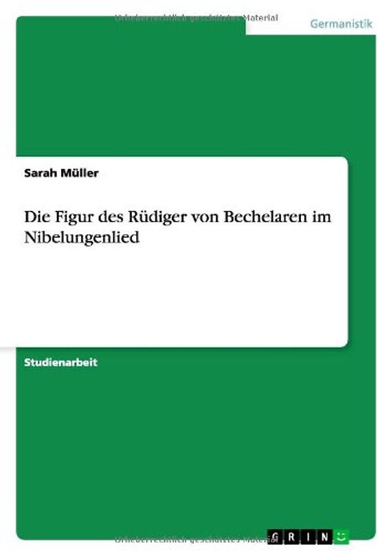 Die Figur des Rüdiger von Bechelaren im Nibelungenlied