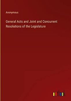 General Acts and Joint and Concurrent Resolutions of the Legislature