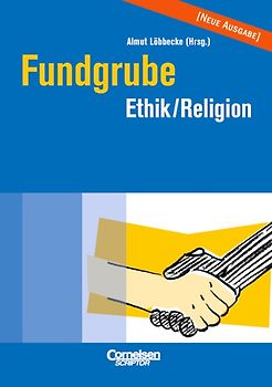 Fundgrube. Sekundarstufe I und II / Fundgrube Ethik und Religion