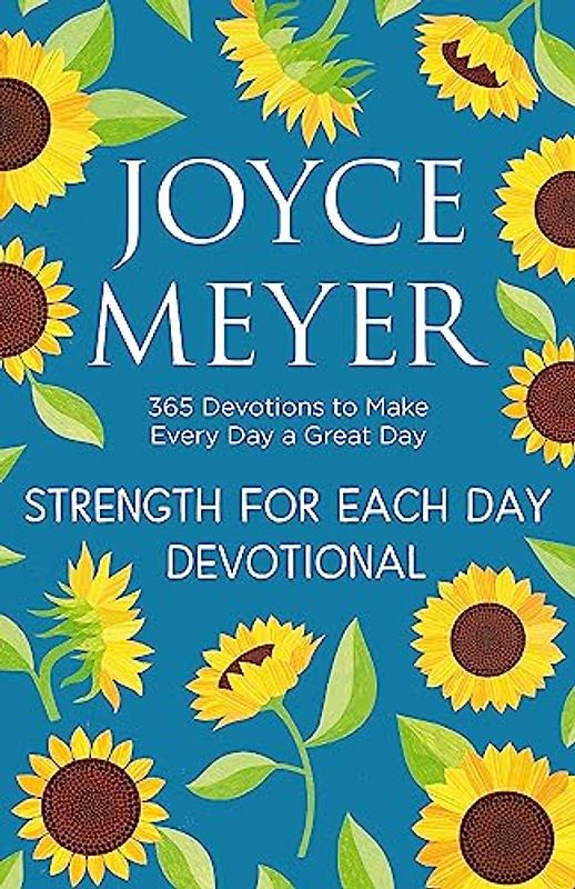 Strength for Each Day: 365 Devotions to Make Every Day a Great Day
