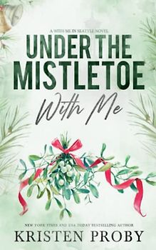 Under The Mistletoe With Me: A With Me In Seattle Novella