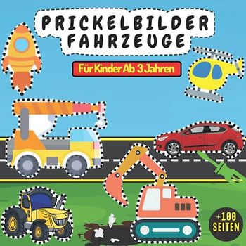 Prickelbilder Fahrzeuge Für Kinder Ab 3 Jahren: Bastelbuch Für Kleinkinder und Vorschulkinder, +50 Fahrzeuge motive wie Bagger, Traktoren, Autos, ... Geschenkidee für Jungen und Mädchen