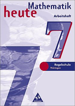 Mathematik heute / Mathematik heute - Ausgabe 1997 Regelschule Thüringen. Ausgabe 1997 Regelschule Thüringen / Arbeitsheft 7