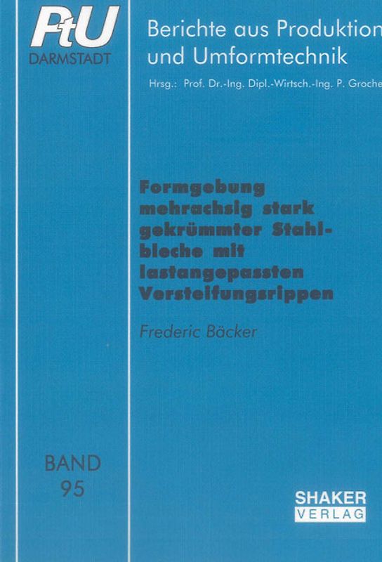 Formgebung mehrachsig stark gekrümmter Stahlbleche mit lastangepassten Versteifungsrippen
