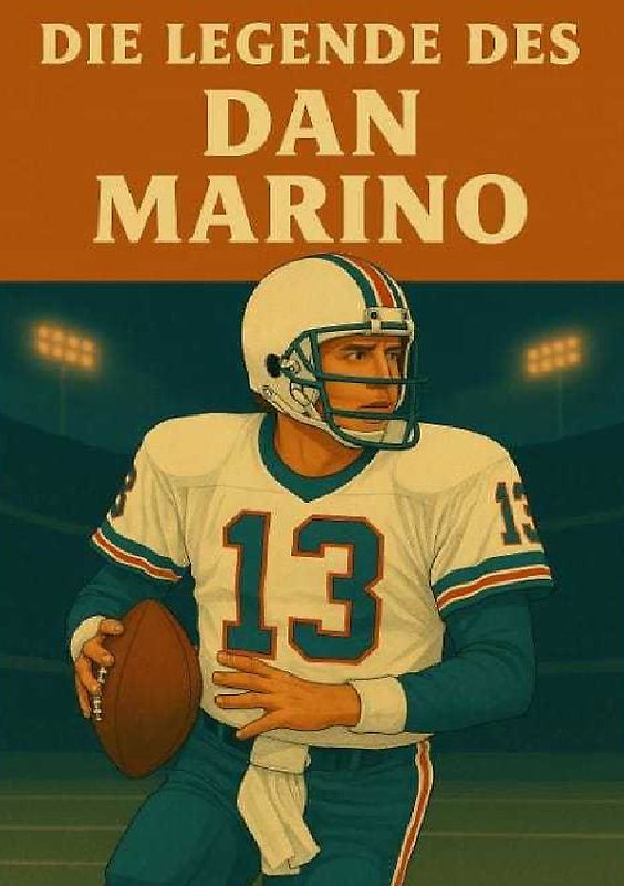 Football Legenden / Die Legende des Dan Marino