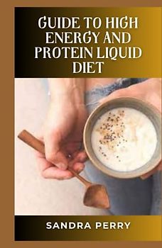 Guide to High Energy And Protein Liquid Diet: A high-protein diet generally recommends getting more than 20% of your total calories from protein.