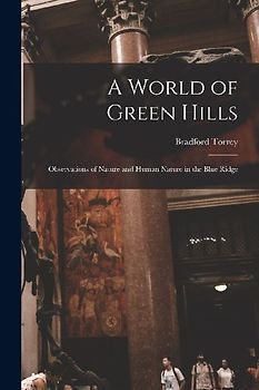 A World of Green Hills: Observations of Nature and Human Nature in the Blue Ridge