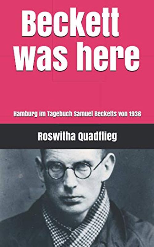 Beckett was here: Hamburg im Tagebuch Samuel Becketts von 1936