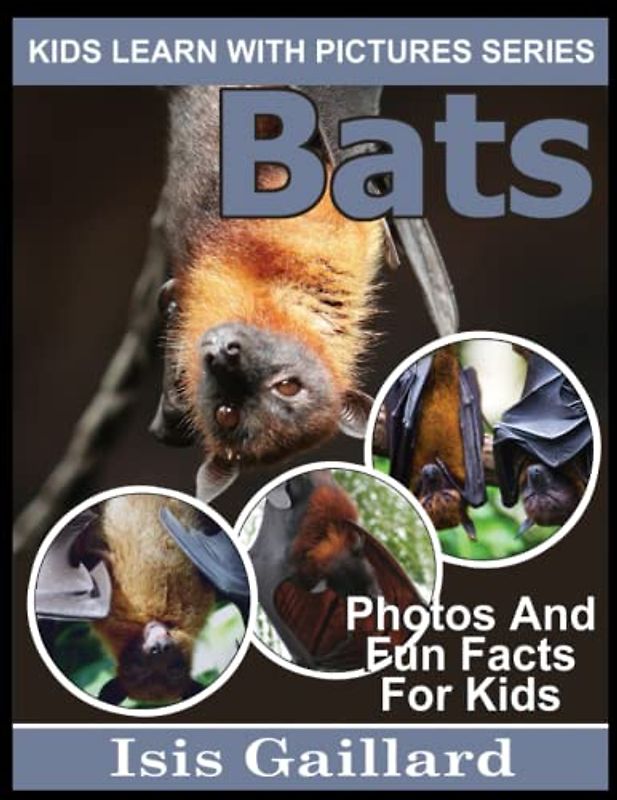Bats: Photos and Fun Facts for Kids (Kids Learn With Pictures, Band 84)
