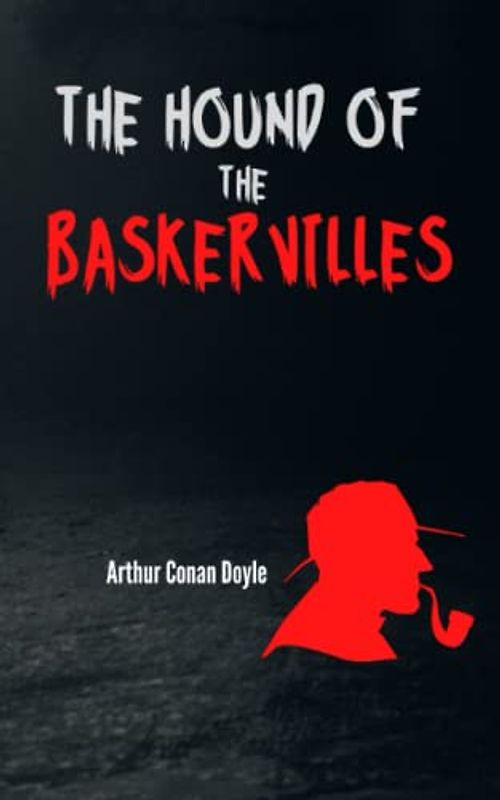 The Hound of the Baskervilles: Sherlock Holmes Series Book 5 (The Original 1902 Edition) Annotated)