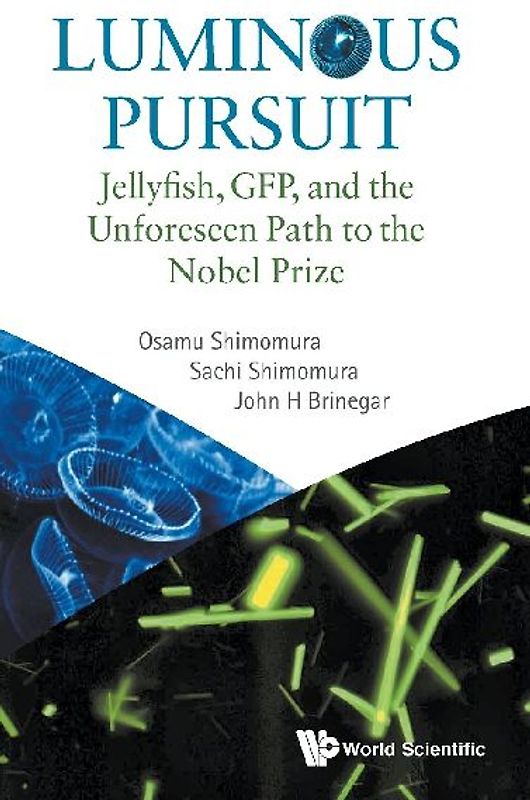 Luminous Pursuit: Jellyfish, Gfp, and the Unforeseen Path to the Nobel Prize