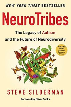 NeuroTribes: The Legacy of Autism and the Future of Neurodiversity - Silberman, Steve