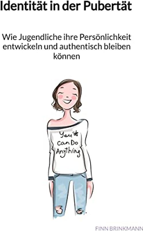Identität in der Pubertät - Wie Jugendliche ihre Persönlichkeit entwickeln und authentisch bleiben können