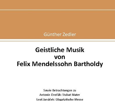 Geistliche Musik von Felix Mendelssohn Bartholdy