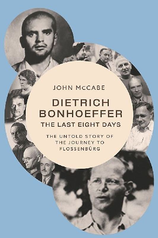 Dietrich Bonhoeffer - the Last Eight Days
